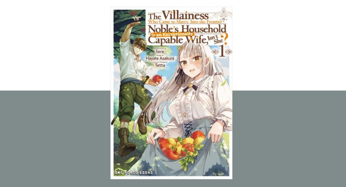 REVIEW: The Villainess Who Came to Marry Into the Frontier Noble’s Household Is an Exceptionally Capable Wife, Isn’t She? Vol. 1 Is a Slow-Burn Romance Worth Savoring
